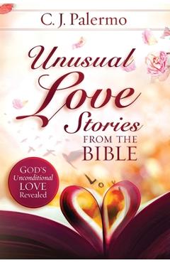 Coperta cărții 'Unusual Love Stories from the Bible: God's Unconditional Love Revealed - Cheryl Palermo'
