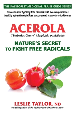 Coperta cărții 'Acerola: Nature's Secret to Fight Free Radicals - Leslie Taylor'