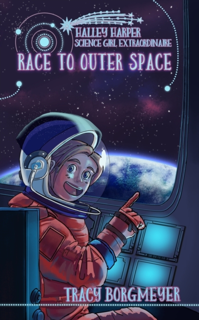 Halley Harper, Science Girl Extraordinaire: Race to Outer Space - Tracy Borgmeyer