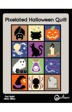 Coperta cărții 'Pixelated Halloween Quilt: A 12 Block Halloween Themed Quilt Pattern - Nicole A. Ellison'