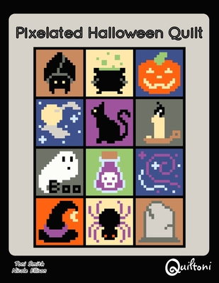 Coperta cărții 'Pixelated Halloween Quilt: A 12 Block Halloween Themed Quilt Pattern - Nicole A. Ellison'