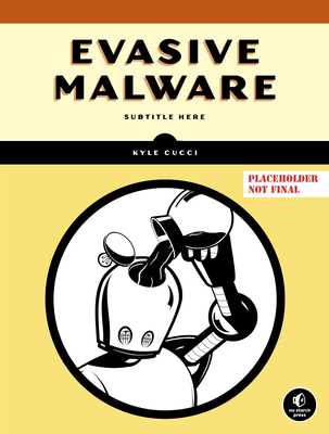 Evasive Malware: Understanding Deceptive and Self-Defending Threats - Kyle Cucci