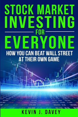 Stock Investing For Everyone: How My Kids Beat Wall Street, And How You Can Too - Kevin J. Davey