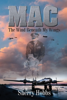 Mac: The Wind Beneath My Wings - Sherry Hobbs