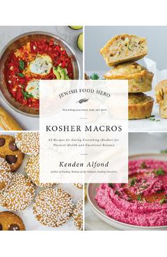 Coperta cărții 'Kosher Macros: 63 Recipes for Eating Everything (Kosher) for Physical Health and Emotional Balance - Kenden Alfond'