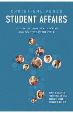 Coperta cărții 'Christ-Enlivened Student Affairs: A Guide to Christian Thinking and Practice in the Field - Theodore F. Cockle'