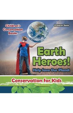 Coperta cărții 'Earth Heroes! Help Save Our Planet - Conservation for Kids - Children's Conservation Books - Gusto'