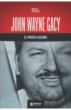 Coperta cărții 'John Wayne Gacy, el payaso asesino - Mente Criminal'