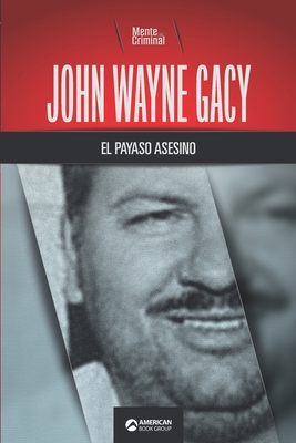 Coperta cărții 'John Wayne Gacy, el payaso asesino - Mente Criminal'