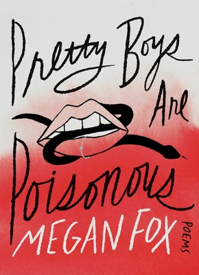 Pretty Boys Are Poisonous: Poems - Megan Fox
