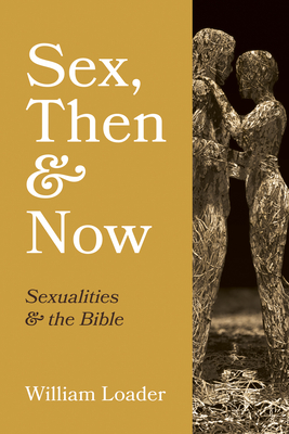 Sex, Then and Now - William Loader