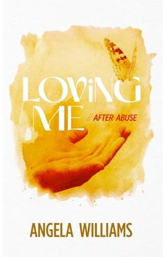 Coperta cărții 'Loving Me: After Abuse - Angela Williams'