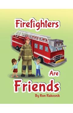 Coperta cărții 'Firefighters Are Friends - Ron Rakosnik'