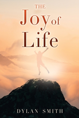 The Joy of Life - Dylan Smith