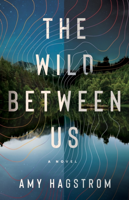 The Wild Between Us - Amy Hagstrom