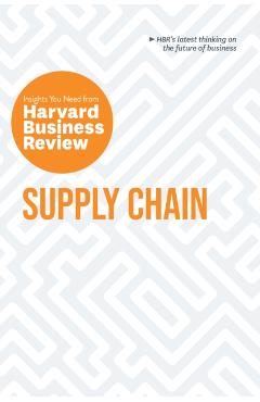 Supply Chain: The Insights You Need from Harvard Business Review - Harvard Business Review
