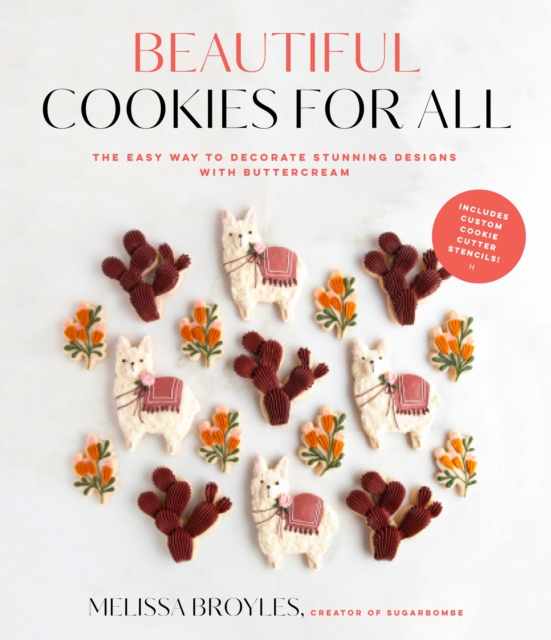 Beautiful Cookies for All: The Easy Way to Decorate Stunning Designs with Buttercream - Melissa Broyles