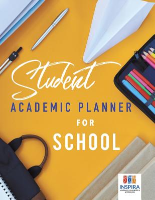 Coperta cărții 'Student Academic Planner for School - Planners &. Notebooks Inspira Journals'