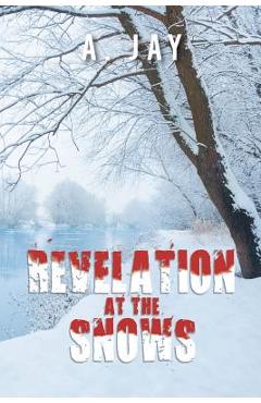 Coperta cărții 'Revelation at the Snows - A. Jay'