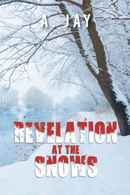 Revelation at the Snows - A. Jay