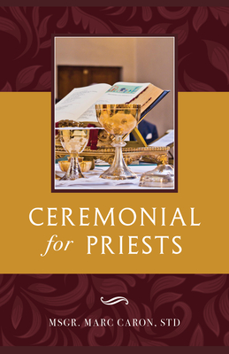 Ceremonial for Priests - Msgr Marc Caron
