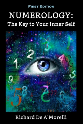 Numerology: The Key to Your Inner Self - Richard De A'morelli