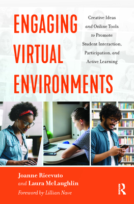 Engaging Virtual Environments: Creative Ideas and Online Tools to Promote Student Interaction, Participation, and Active Learning - Joanne Ricevuto