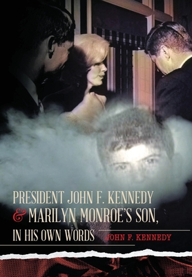 President John F. Kennedy & Marilyn Monroe's Son, in his own words - John F. Kennedy