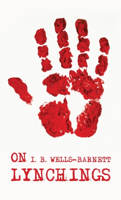 On Lynchings: Ida B. Wells-Barnett - Ida B Wells-barnett