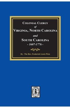 Coperta cărții 'The Colonial Clergy of Virginia, North Carolina and South Carolina, 1607-1776 - Frederick Lewis L. Weis'