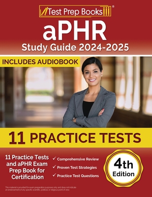 aPHR Study Guide 2023-2024: Practice Tests and aPHR Exam Prep Book for Certification [4th Edition] - Joshua Rueda