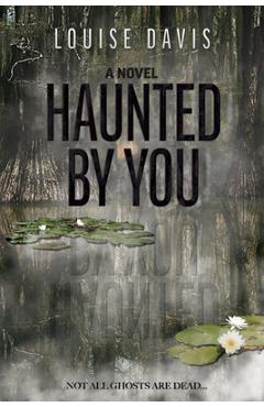 Coperta cărții 'Haunted by You - Louise Davis'