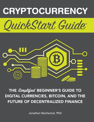 Coperta cărții 'Cryptocurrency QuickStart Guide: The Simplified Beginner's Guide to Digital Currencies, Bitcoin, and the Future of'