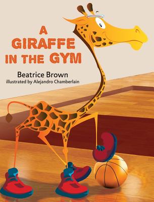 A Giraffe in the Gym - Beatrice W. Brown