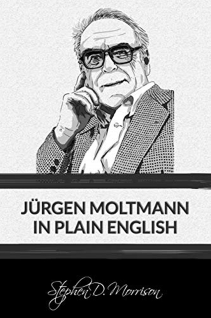 Jürgen Moltmann in Plain English - Jürgen Moltmann