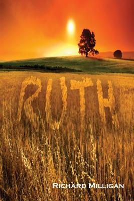 Ruth: The Foretelling of The Bride of Christ - Richard Milligan