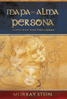 Mapa del Alma - Persona: Nuestras Muchas Caras - Murray Stein