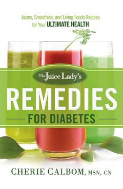 Coperta cărții 'The Juice Lady's Remedies for Diabetes: Juices, Smoothies, and Living Foods Recipes for Your Ultimate Health - Cherie'