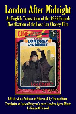 London After Midnight: An English Translation of the 1929 French Novelization of the Lost Lon Chaney Film - Thomas Mann