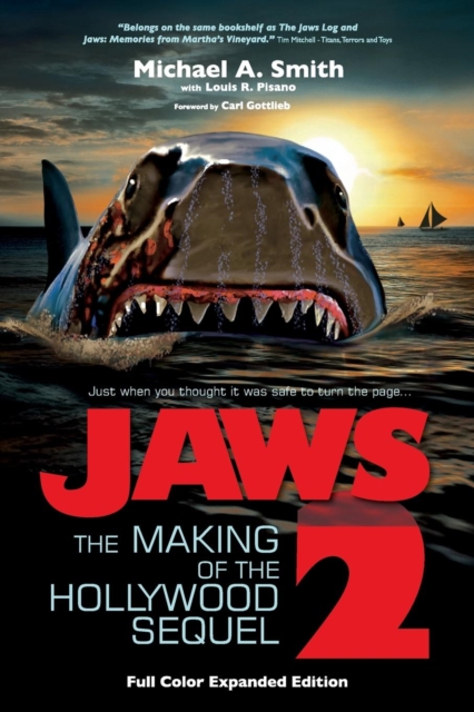 Jaws 2: The Making of the Hollywood Sequel, Updated and Expanded Edition: (Softcover Color Edition) - Michael A. Smith
