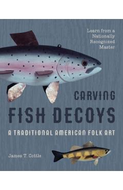 Poza produsului Carving Fish Decoys - James T. Cottle