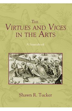 Coperta cărții 'The Virtues and Vices in the Arts - Shawn R. Tucker'