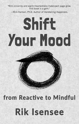 Shift Your Mood: from Reactive to Mindful - Rik Isensee