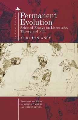 Permanent Evolution: Selected Essays on Literature, Theory and Film - Yuri Tynianov