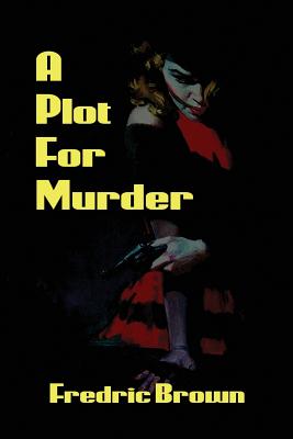 A Plot for Murder - Fredric Brown