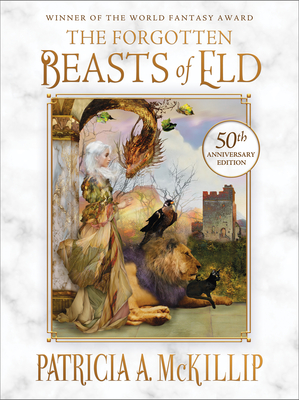 The Forgotten Beasts of Eld: 50th Anniversary Special Edition - Patricia A. Mckillip