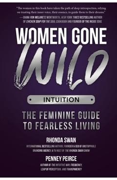 Coperta cărții 'Women Gone Wild: Intuition: The Feminine Guide to Fearless Living - Rhonda Swan'
