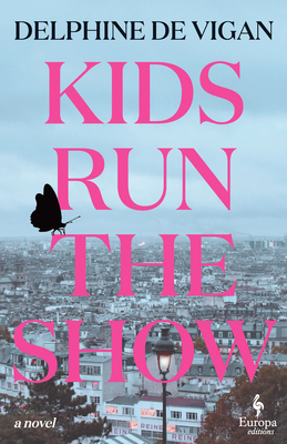 Kids Run the Show - Deplhine De Vigan