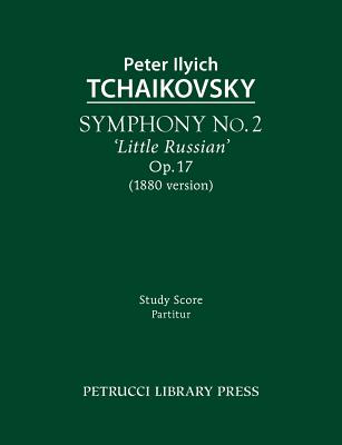 Symphony No.2 'Little Russian', Op.17: Study score - Peter Ilyich Tchaikovsky