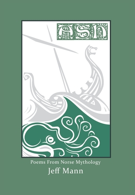 Ash: Poems from Norse Mythology - Jeff Mann